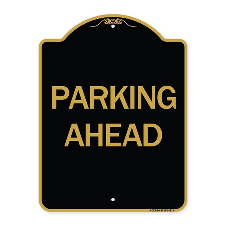 Signmission Designer Series Sign-Parking Ahead, Black & Gold Aluminum Sign, 18" x 24", BG-1824-24233 A-DES-BG-1824-24233